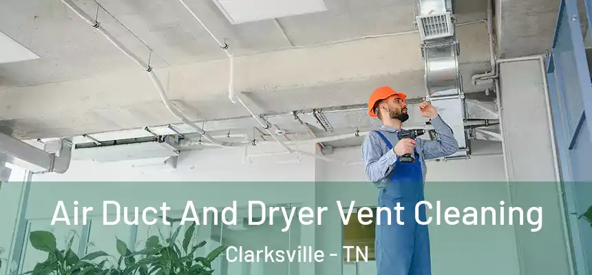 Air Duct And Dryer Vent Cleaning Clarksville - TN