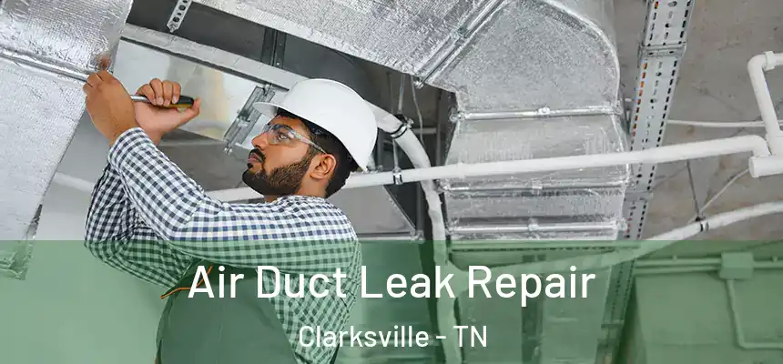  Air Duct Leak Repair Clarksville - TN