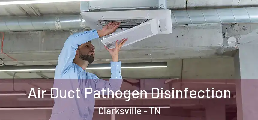  Air Duct Pathogen Disinfection Clarksville - TN