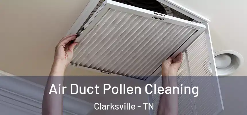 Air Duct Pollen Cleaning Clarksville - TN