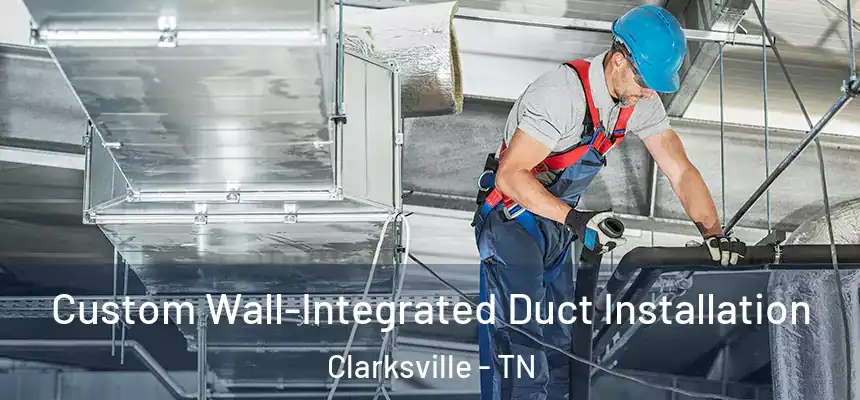 Custom Wall-Integrated Duct Installation Clarksville - TN