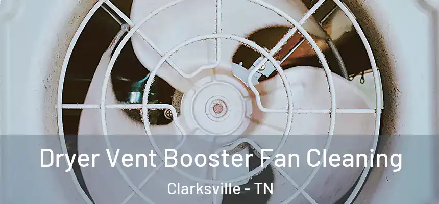  Dryer Vent Booster Fan Cleaning Clarksville - TN