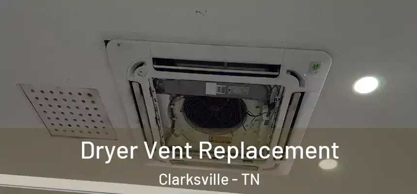 Dryer Vent Replacement Clarksville - TN