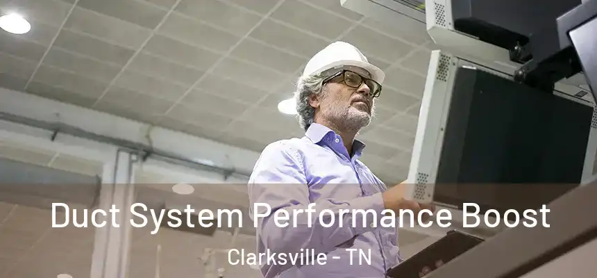 Duct System Performance Boost Clarksville - TN