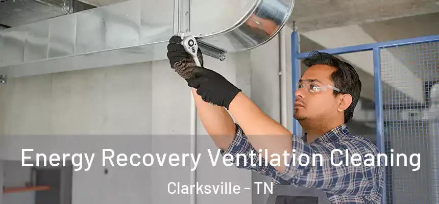 Energy Recovery Ventilation Cleaning Clarksville - TN
