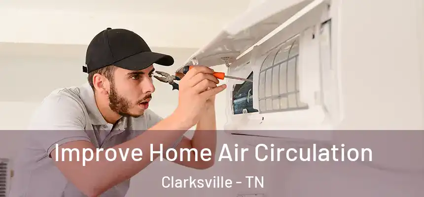  Improve Home Air Circulation Clarksville - TN