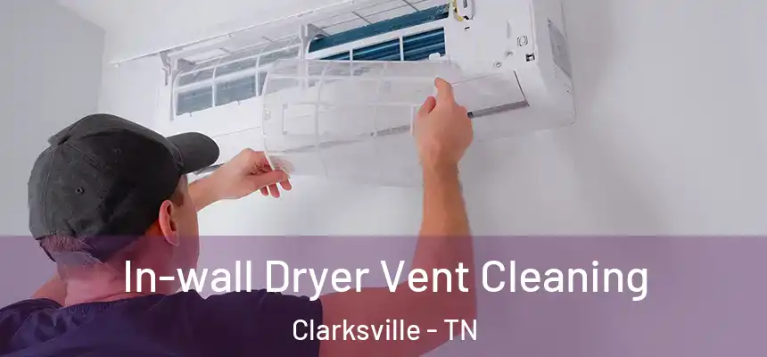 In-wall Dryer Vent Cleaning Clarksville - TN