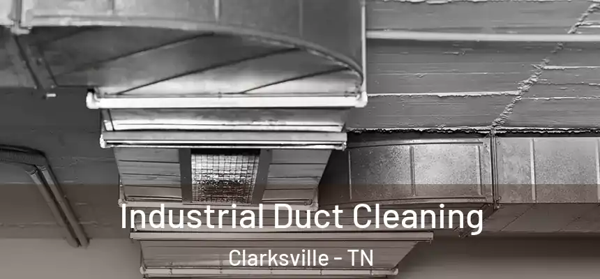 Industrial Duct Cleaning Clarksville - TN