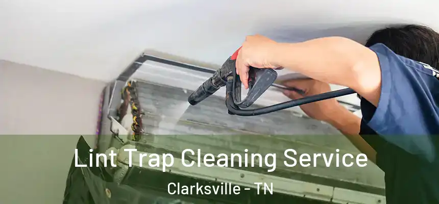 Lint Trap Cleaning Service Clarksville - TN