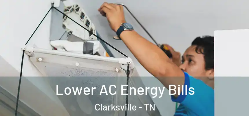  Lower AC Energy Bills Clarksville - TN