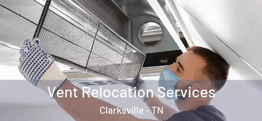  Vent Relocation Services Clarksville - TN