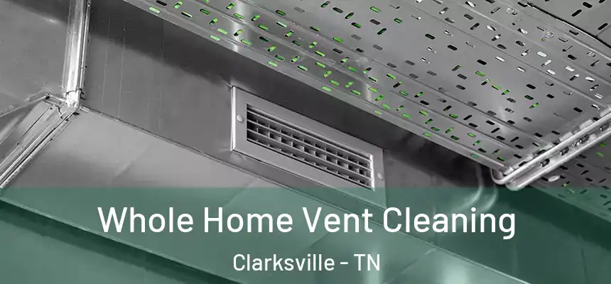  Whole Home Vent Cleaning Clarksville - TN